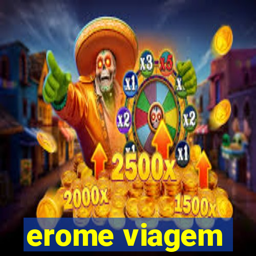 erome viagem